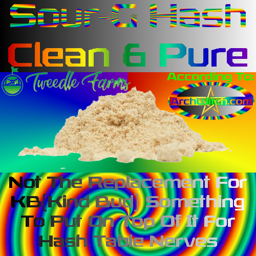 Lebanese blonde Hash, Pure Clean Hash, Sour-G Hash, Hospitality Resistance Hash